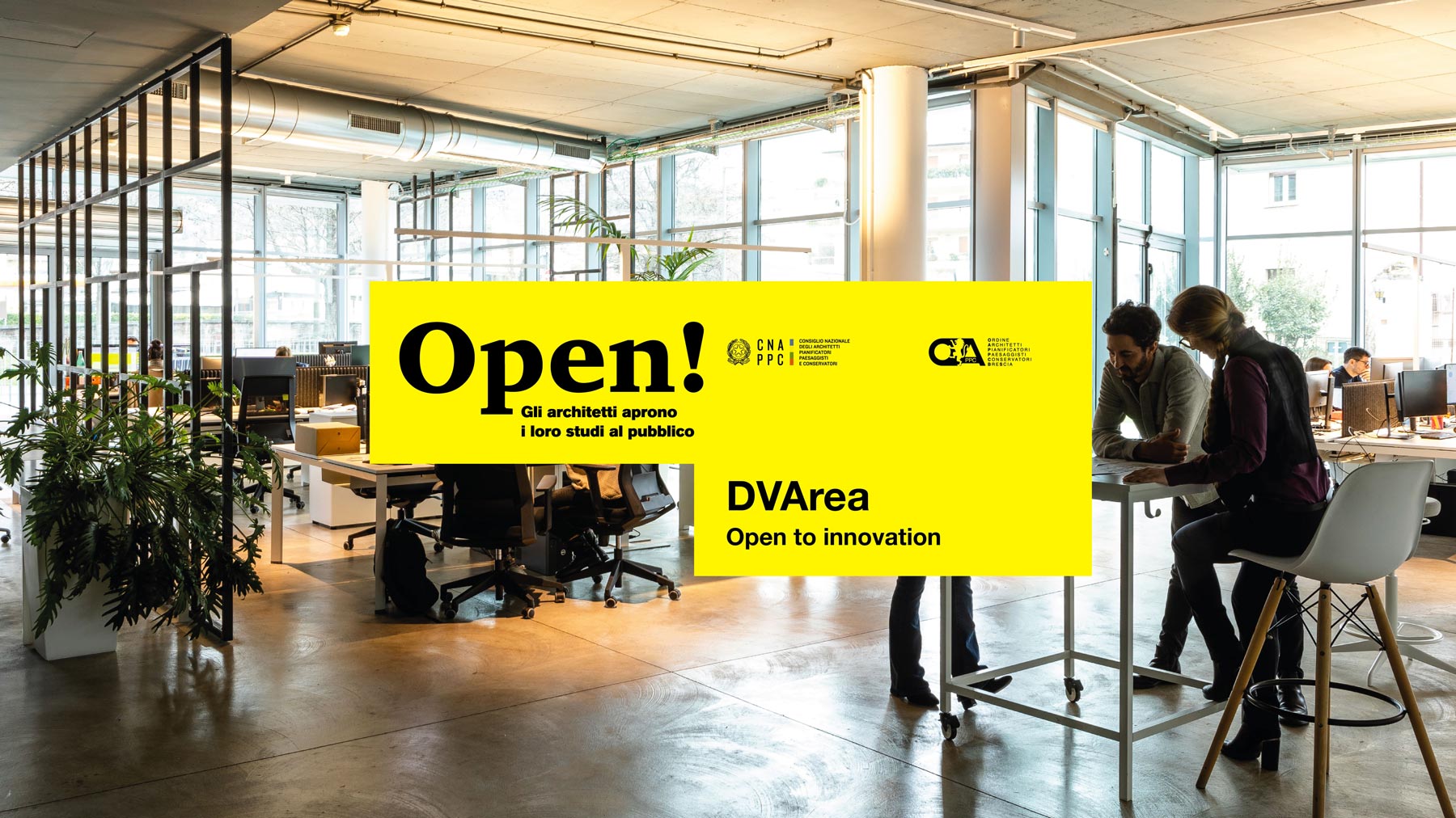 Event “Open! Studi Aperti DVArea”. Photograph of a contemporary architecture studio with large windows, minimalist furnishings, and people working in a collaborative environment. In the foreground, a yellow panel reads “Open! Architects open their studios to the public – DVArea, Open to innovation”, as part of the initiative promoted by CNAPPC and the National Council of Architects.
